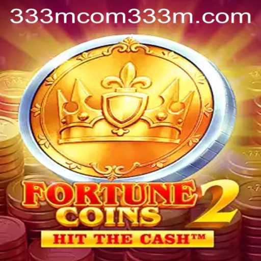 Exploring the Excitement of FortuneCoins2 and the Intriguing World of 333m com